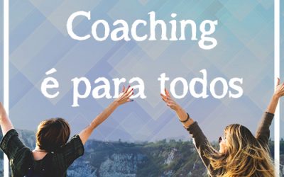 Coaching é para todos!